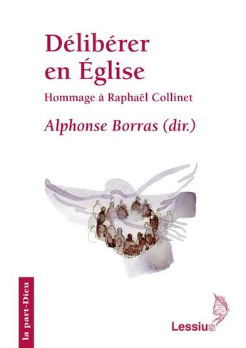 Couverture du livre « Délibérer en église ; hommage à Raphaël Collinet » de Alphonse Borras aux éditions Lessius