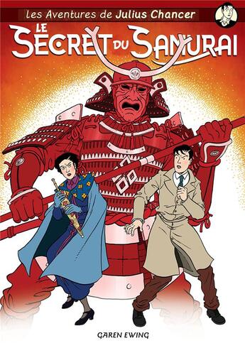 Couverture du livre « Les aventures de Julius Chancer ; l'Orchidée Arc-en-Ciel t.4 : le secret du samouraï » de Garen Ewing aux éditions Bd Must