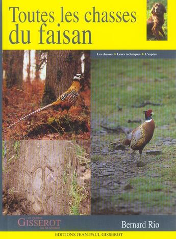 Couverture du livre « Toutes les chasses du faisan » de Bernard Rio aux éditions Gisserot