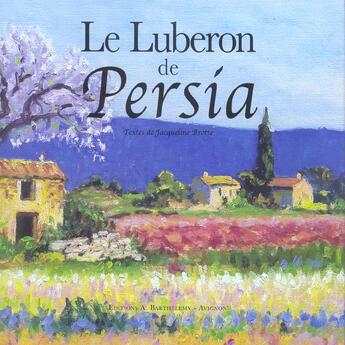 Couverture du livre « Le luberon de persia » de Persia aux éditions Barthelemy Alain