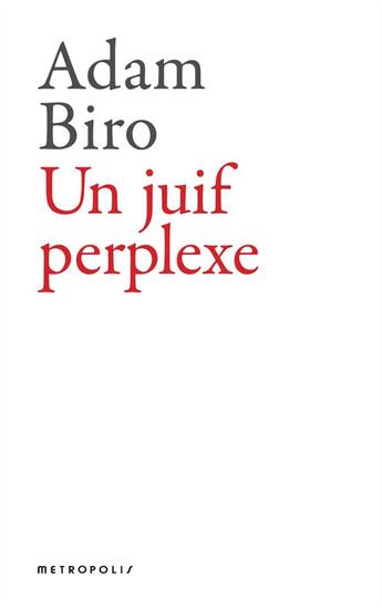 Couverture du livre « Un juif perplexe » de Adam Biro aux éditions Metropolis