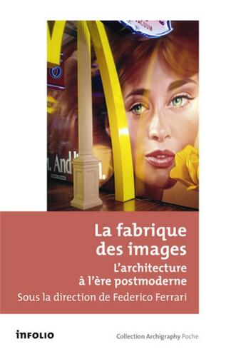 Couverture du livre « La fabrique des images ; l'architecture à l'ère postmoderne » de  aux éditions Infolio