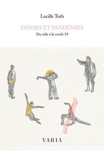 Couverture du livre « Danses et pandémies : du sida à la Covid-19 » de Lucille Toth aux éditions Editions Varia