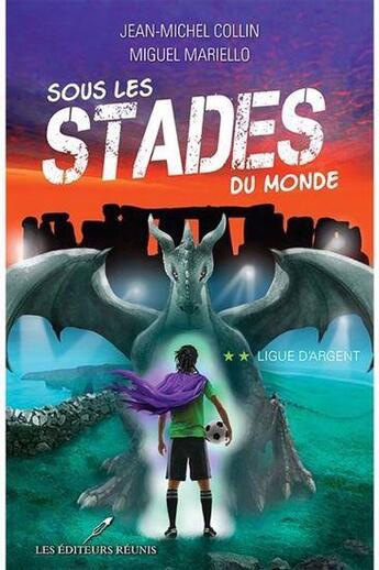 Couverture du livre « Sous les stades du monde Tome 2 : Ligue d'argent » de Jean-Michel Collin et Miguel Mariello aux éditions Les Editeurs Reunis