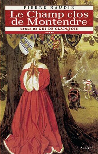 Couverture du livre « Cycle de gui de clairbois Tome 5 ; le champ clos de montendre Tome 1 ; les pelerins du devoir » de Pierre Naudin aux éditions Auberon