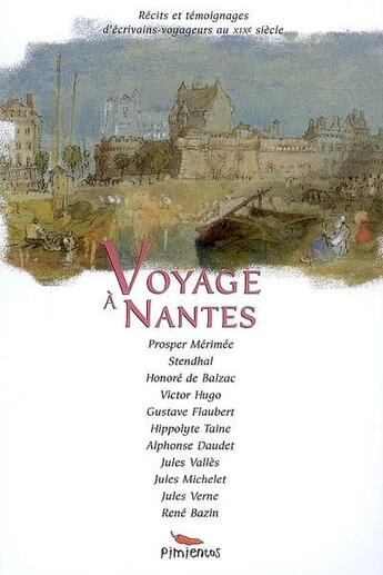 Couverture du livre « Voyage à Nantes ; récits et témognages d'écrivains-voyageurs au XIXe siècle » de  aux éditions Pimientos