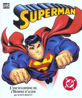 Couverture du livre « Superman ; l'encyclopedie de l'homme d'acier » de Scott Hanart aux éditions Semic