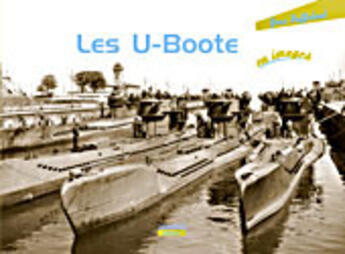 Couverture du livre « Les u-boote 1939-1945 en images » de Yves Buffetaut aux éditions Marines