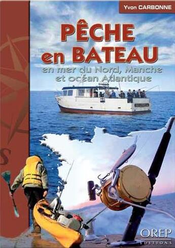 Couverture du livre « Pêche en bateau ; en mer du Nord, Manche et océan Atlantique » de Yvon Carbonne aux éditions Orep
