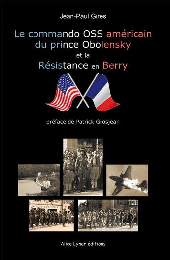 Couverture du livre « Le commando OSS américain du prince Obolensky et la résistance en Berry » de Jean-Paul Gires aux éditions Alice Lyner