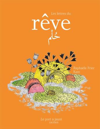 Couverture du livre « Les lettres du rêve » de Raphaele Frier et Kam aux éditions Le Port A Jauni