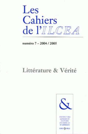 Couverture du livre « Cahiers de l'ilcea (les), n 7/2004-2005. litterature et verite » de  aux éditions Uga Éditions