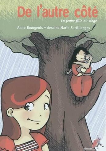 Couverture du livre « De l'autre côté ; la jeune fille au singe » de Anne Bourgeois et Marie Sertillanges aux éditions Mine 2 Rien