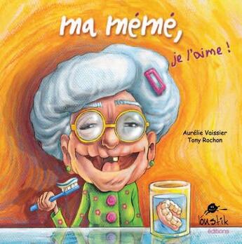 Couverture du livre « Ma mémé, je l'aime » de Aurelie Vaissier aux éditions Loustik