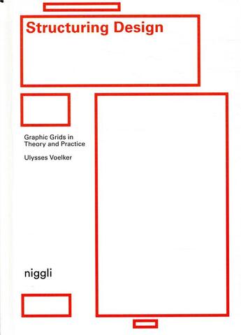 Couverture du livre « Structuring design ; graphic grids in theory and practice » de Ulysses Voelker aux éditions Niggli