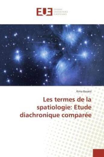 Couverture du livre « Les termes de la spatiologie: etude diachronique comparee » de Barake Rima aux éditions Editions Universitaires Europeennes