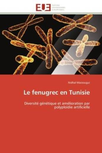 Couverture du livre « Le fenugrec en tunisie - diversite genetique et amelioration par polyploidie artificielle » de Marzougui Nidhal aux éditions Editions Universitaires Europeennes