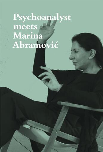 Couverture du livre « Psychoanalyst meets marina abramovic » de Fischer Jeannette aux éditions Scheidegger