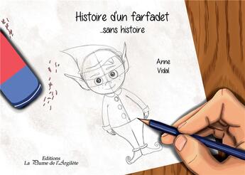 Couverture du livre « Histoire d'un farfadet... sans histoire » de Anne Vidal aux éditions La Plume De L'argilete