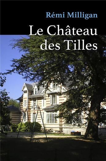 Couverture du livre « Le château des Tilles » de Remi Milligan aux éditions Librinova