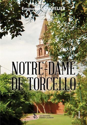 Couverture du livre « Notre-dame de torcello » de Emmanuel Cruvelier aux éditions Sydney Laurent