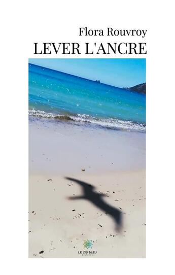 Couverture du livre « Lever l'ancre » de Flora Rouvroy aux éditions Le Lys Bleu