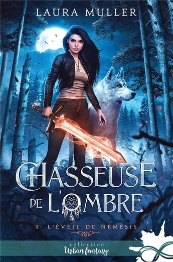 Couverture du livre « Chasseuse de l'ombre Tome 1 : l'éveil de Némesis » de Laura Muller aux éditions Collection Infinity