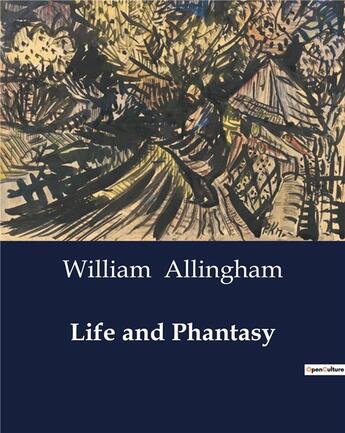 Couverture du livre « Life and Phantasy » de Allingham William aux éditions Culturea