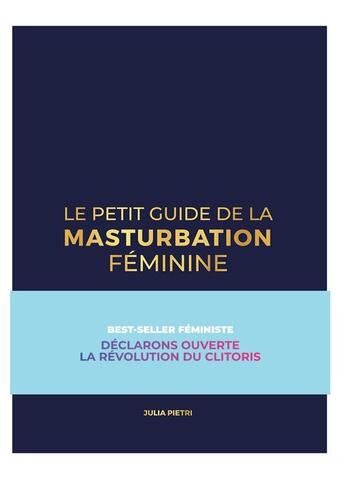 Couverture du livre « Le petit guide de la masturbation féminine » de Julia Pietri et Gwladys Leroy aux éditions Better Call Julia