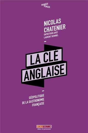 Couverture du livre « La cle anglaise - geopolitique de la gastronomie francaise » de Chatenier/Seminel aux éditions Menu Fretin