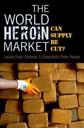 Couverture du livre « The World Heroin Market: Can Supply Be Cut? » de Reuter Peter aux éditions Oxford University Press Usa