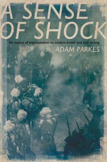 Couverture du livre « ASense of Shock: The Impact of Impressionism on Modern British and Iri » de Parkes Adam aux éditions Oxford University Press Usa