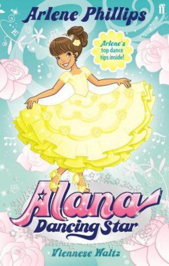 Couverture du livre « Alana Dancing Star: A Viennese Waltz » de Phillips Arlene aux éditions Faber And Faber Digital