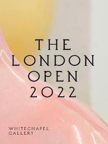 Couverture du livre « The London open 2021 » de Emily Butler aux éditions Whitechapel Gallery