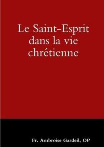 Couverture du livre « Le saint-esprit dans la vie chretienne » de Gardeil/Op aux éditions Lulu