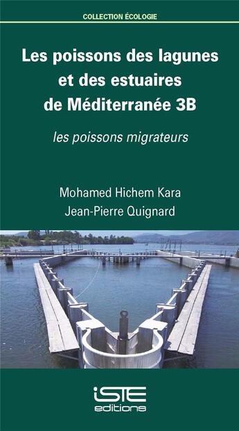 Couverture du livre « Les poissons des lagunes et des estuaires de Méditerranée t.3b ; les poissons migrateurs » de Jean-Pierre Quignard et Mohamed Hichem Kara aux éditions Iste