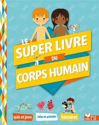 Couverture du livre « Le super livre du corps humain » de Mathilde Paris aux éditions Deux Coqs D'or