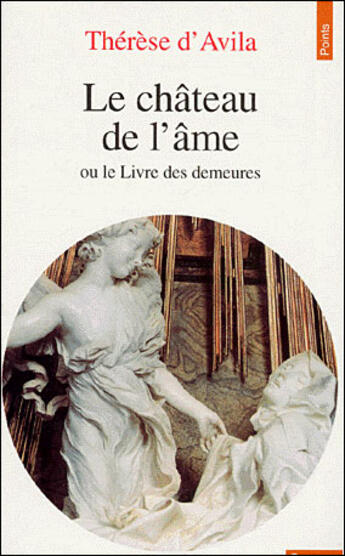 Couverture du livre « Chateau De L'Ame Ou Le Livre Des Demeures (Le) » de Thérèse D'Avila aux éditions Points