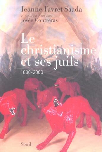 Couverture du livre « Le christianisme et ses juifs (1800-2000) » de Jeanne Favret-Saada aux éditions Seuil