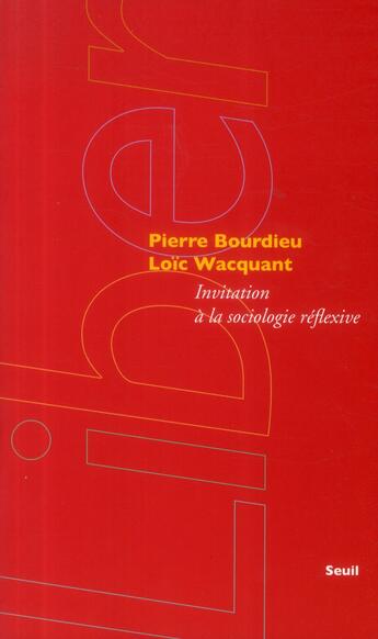 Couverture du livre « Invitation à la sociologie réflexive » de Pierre Bourdieu et Loic Wacquant aux éditions Seuil