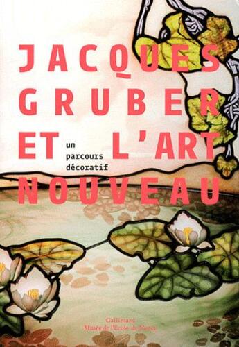 Couverture du livre « Jacques Gruber et l'art nouveau ; un parcours décoratif » de  aux éditions Gallimard