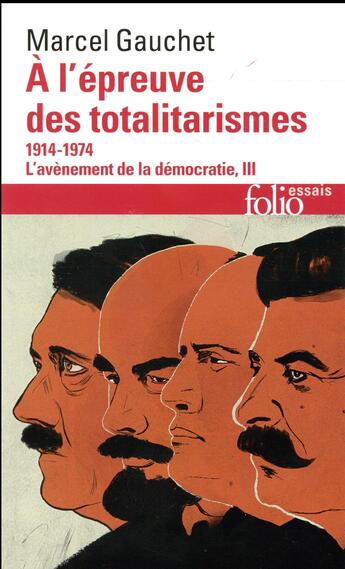 Couverture du livre « L''avènement de la démocratie Tome 3 ; à l'épreuve des totalitarismes, 1914-1974 » de Marcel Gauchet aux éditions Folio