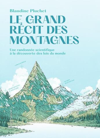 Couverture du livre « Le grand récit des montagnes : une randonnée scientifique à la découverte des lois du monde » de Blandine Pluchet aux éditions Flammarion