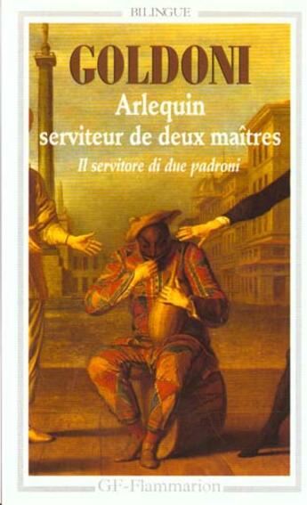 Couverture du livre « Arlequin serviteur de deux maîtres / Il servitore di due padroni » de Goldoni/Carlo aux éditions Flammarion