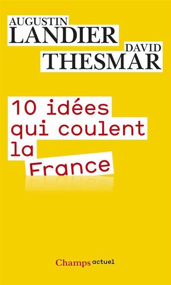 Couverture du livre « 10 idées qui coulent la France » de Augustin Landier et David Thesmar aux éditions Flammarion