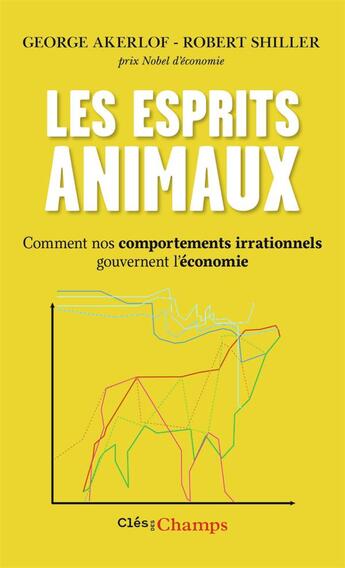 Couverture du livre « Les esprits animaux ; quand nos comportements irrationnels gouvernent l'économie » de Robert J. Shiller et George Akerlof aux éditions Flammarion