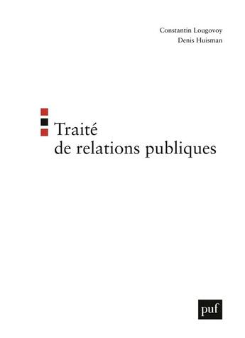 Couverture du livre « Traite de relations publiques » de Lougovoy/Huisman aux éditions Puf