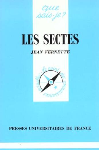 Couverture du livre « Sectes (les) » de Jean Vernette aux éditions Que Sais-je ?