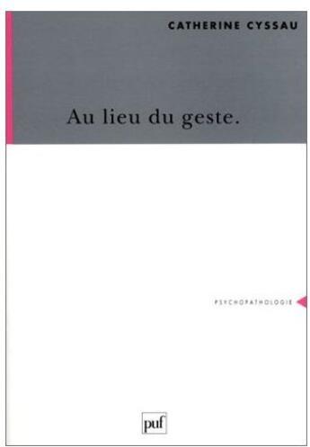 Couverture du livre « Au lieu du geste » de Catherine Cyssau aux éditions Puf