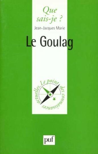 Couverture du livre « Le goulag » de Jean-Jacques Marie aux éditions Que Sais-je ?